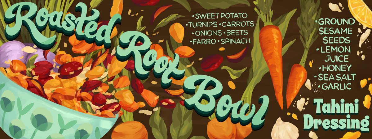 Roasted Root Bowl by Bailey Watro