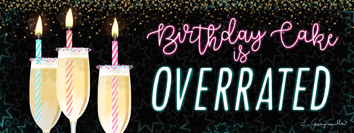#BirthdayGoals by E. Campanella
