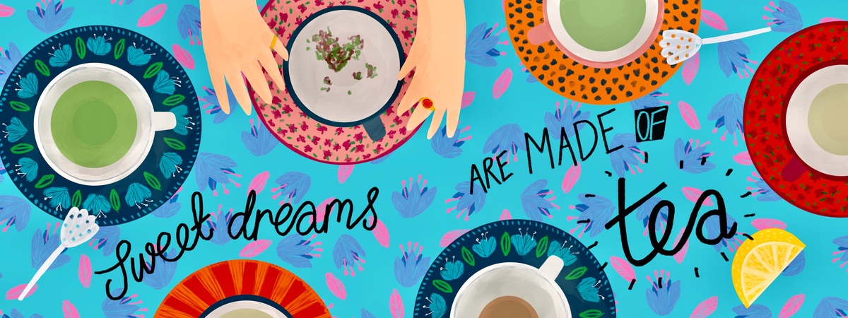 Sweet dreams are made of tea! by Christine Cuddihy Illustration