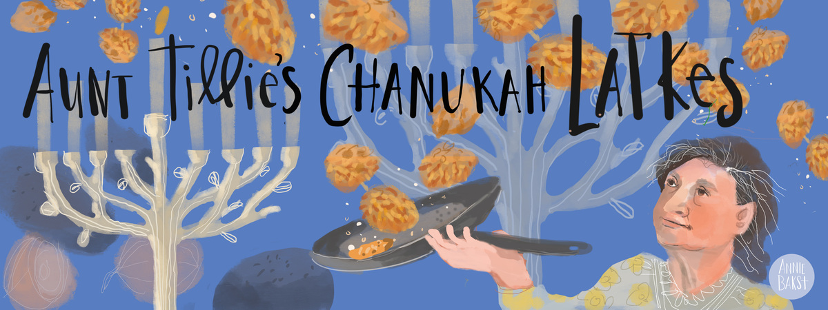 Aunt Tillie's Chanukah Latkes by Annie Bakst