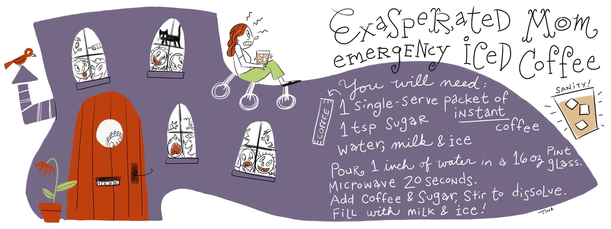 Exasperated Mom Emergency Iced Coffee by Tina Kugler